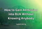 How to Gain Admission into BUK Without Knowing Anybody
