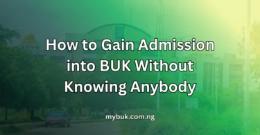 How to Gain Admission into BUK Without Knowing Anybody