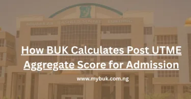 How BUK Calculates Post UTME Aggregate Score for Admission